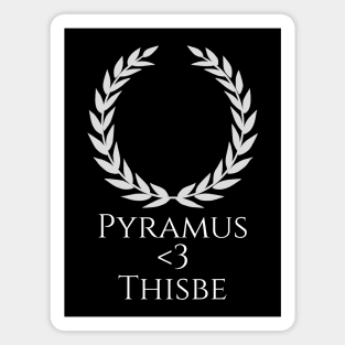 Pyramus <3 Thisbe - Tragic Ancient Greek Love Story - Classical Mythology Magnet